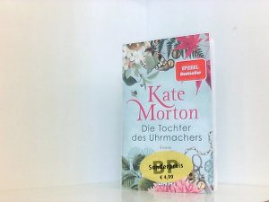 gebrauchtes Buch – Morton, Kate – Die Tochter des Uhrmachers: Roman Roman