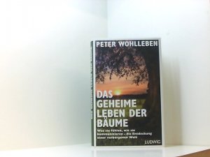 gebrauchtes Buch – Peter Wohlleben – Das geheime Leben der Bäume: Was sie fühlen, wie sie kommunizieren - die Entdeckung einer verborgenen Welt was sie fühlen, wie sie kommunizieren - die Entdeckung einer verborgenen Welt