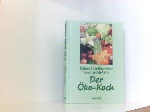 Der Öko-Koch Rainer Griesshammer ; Siegfried de Witt. Gestaltet u. ill. von Bernhard Kunkler