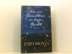 gebrauchtes Buch – Moyes, Jojo und Karolina Fell – Wie ein Leuchten in tiefer Nacht Roman