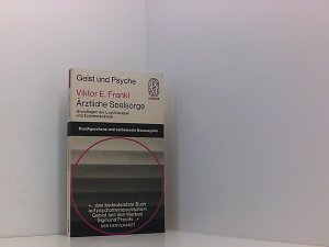 Ärztliche Seelsorge. Grundlagen der Logotherapie und Existenzanalyse (Geist und Psyche)