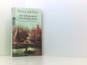 gebrauchtes Buch – Petra Oelker – Die Schwestern vom Roten Haus: Ein historischer Hamburg-Krimi ein historischer Kriminalroman