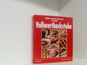 Meine besten Rezepte aus der Vollwertbackstube