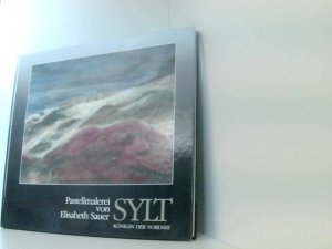 gebrauchtes Buch – Sylt - Königin der Nordsee. Elisabeth Sauer - Pastelmalerei Königin d. Nordsee ; Pastellmalerei