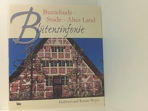 Blütensinfonie: Buxtehude - Stade - Altes Land Buxtehude - Stade - Altes Land