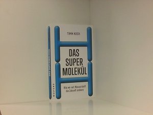 gebrauchtes Buch – Timm Koch – Das Supermolekül: Wie wir mit Wasserstoff die Zukunft erobern wie wir mit Wasserstoff die Zukunft erobern