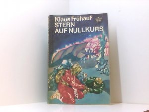 Klaus Frühauf: Stern auf Nullkurs - Wissenschaftlich-phantastischer Roman