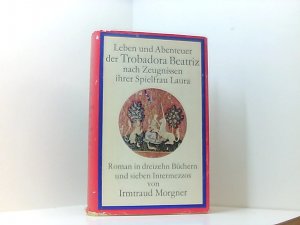 Irmtraud Morgner: Leben und Abenteuer der Trobadora Beatriz nach Zeugnissen ihrer Spielfau Laura - Roman in dreizehn Büchern und sieben Intermezzos