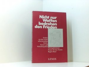 Nicht nur Waffen bedrohen den Frieden. Ansätze zu einer neuen schweizerischen Innen-, Aussen- und Sicherheitspolitik Ansätze zu e. neuen schweizer. Innen-, Außen- u. Sicherheitspolitik