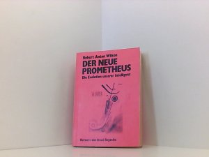 Der Neue Prometheus. Die Evolution unserer Intelligenz. Vorwort von Israel Regardie