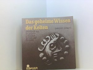 gebrauchtes Buch – Lancelot Lengyel – Das geheime Wissen der Kelten. Enträtselt aus druidisch-keltischer Mythik und Symbolik enträtselt aus druidisch-keltischer Mythik und Symbolik