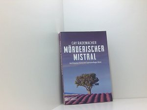 gebrauchtes Buch – Cay Rademacher – Mörderischer Mistral: Ein Provence-Krimi mit Capitaine Roger Blanc (1) (Capitaine Roger Blanc Ermittelt, Band 1) ein Provence-Krimi mit Capitaine Roger Blanc