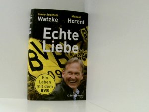 gebrauchtes Buch – Watzke, Hans-Joachim und Michael Horeni – Echte Liebe: Ein Leben mit dem BVB ein Leben mit dem BVB