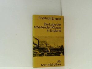 gebrauchtes Buch – Die Lage der arbeitenden Klasse in England. Nach eigner Anschauung und authentischen Quellen nach eigner Anschauung u. authent. Quellen