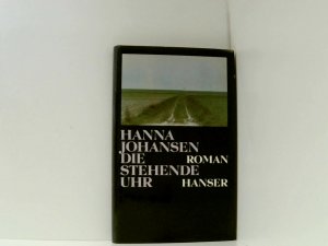 gebrauchtes Buch – Hanna Johansen – Die stehende Uhr: Roman Roman