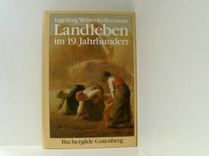 Landleben im 19. Jahrhundert. Ingeborg Weber-Kellermann