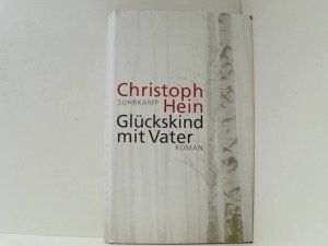 gebrauchtes Buch – Christoph Hein – Glückskind mit Vater: Roman Roman