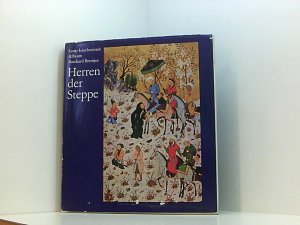 Herren der Steppe - Zur Geschichte und Kultur mittelasiatischer Völker in islamischer Zeit.