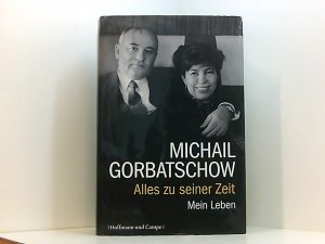 gebrauchtes Buch – Gorbatschow, Michail und Birgit Veit – Alles zu seiner Zeit: Mein Leben mein Leben