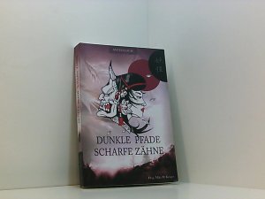 Dunkle Pfade, scharfe Zähne Mika M. Krüger