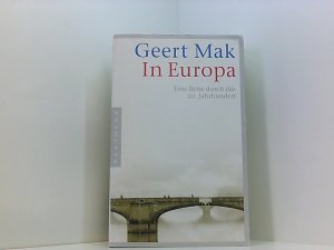 gebrauchtes Buch – Geert Mak Gregor Seferens und Andreas Ecke – In Europa: Eine Reise durch das 20. Jahrhundert eine Reise durch das 20. Jahrhundert