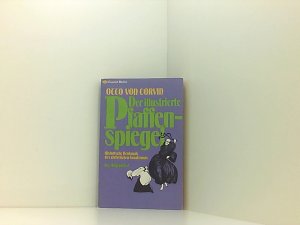 Der illustrierte Pfaffenspiegel - Historische Denkmale des christlichen Fanatismus in der römisch - katholischen Kirche