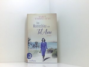 gebrauchtes Buch – Yishai-Levi, Sarit und Ruth Achlama – Das Meeresblau von Tel Aviv: Roman Roman