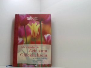 gebrauchtes Buch – Reader's Digest: Verlag Das Beste GmbH und Elli Michler – Ich wünsche Dir Zeit zum Glücklichsein: Besinnliche Gedichte und Gedanken, die Mut machen besinnliche Gedichte und Gedanken, die Mut machen