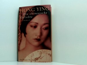 gebrauchtes Buch – Ying, Hong – Die chinesische Geliebte: Roman Roman