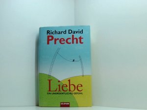 gebrauchtes Buch – Precht, Richard David – Liebe: Ein unordentliches Gefühl ein unordentliches Gefühl