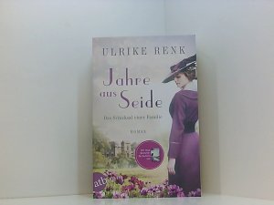 gebrauchtes Buch – Ulrike Renk – Jahre aus Seide: Das Schicksal einer Familie (Die große Seidenstadt-Saga, Band 1) das Schicksal einer Familie