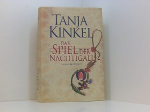 gebrauchtes Buch – Tanja Kinkel – Das Spiel der Nachtigall: Roman Roman