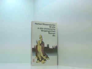 gebrauchtes Buch – Herbert Rosendorfer – Briefe in die chinesische Vergangenheit: Roman Roman