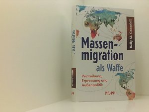 gebrauchtes Buch – Massenmigration als Waffe: Vertreibung, Erpressung und Außenpolitik Vertreibung, Erpressung und Außenpolitik