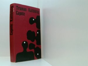 Truman Capote: Kaltblütig - Wahrheitsgemäßer Bericht über einen mehrfachen Mord und seine Folgen