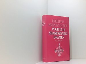 gebrauchtes Buch – Ekkehart Krippendorff – Politik in Shakespeares Dramen: Historien. Römerdramen. Tragödien Historien, Römerdramen, Tragödien