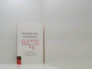 gebrauchtes Buch – Hubertus Halbfas – Glaubensverlust: Warum sich das Christentum neu erfinden muss warum sich das Christentum neu erfinden muss