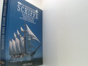 gebrauchtes Buch – Das große Buch der Schiffe [illustrierte Enzyklopädie der Schiffahrt - Schiffstypen und Innenräume, Motoren, Segelstellungen, Manöverdiagramme]