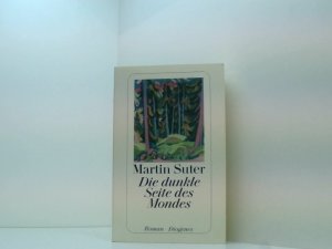 gebrauchtes Buch – Martin Suter – Die dunkle Seite des Mondes. Roman (detebe) Roman