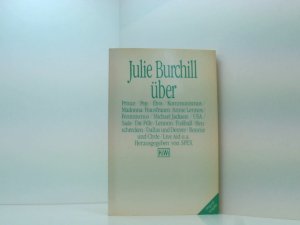 Julie Burchill über Prince / Pop / Elvis / Kommunismus / Madonna / Hausfrauen /Annie Lennox / Feminismus / Michael Jackson / USA / Sade / Die Pille / Lennon / Fußball / Heuschrecken u.a. Julie Burchill. Hrsg. von SPEX. Aus d. Engl. von Clara Drechsler u. Harald Hellmann