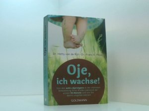 gebrauchtes Buch – Hetty van de Rijt Frans X – Oje, ich wachse! Von den acht "Sprüngen" in der mentalen Entwicklung Ihres Kindes während der ersten 14 Monate und wie Sie damit umgehen können von den acht "Sprüngen" in der mentalen Entwicklung Ihres Kindes während der ersten 14 Monate und wie Sie damit umgehen können