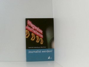 gebrauchtes Buch – Gabriele Goderbauer-Marchner – Journalist werden! (Wegweiser Journalismus) Gabriele Goderbauer-Marchner