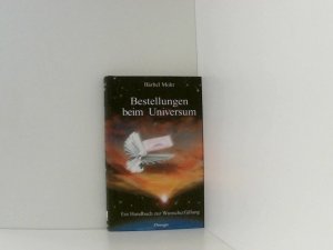 gebrauchtes Buch – Bärbel Mohr – Bestellungen beim Universum: Ein Handbuch zur Wunscherfüllung ein Handbuch zur Wunscherfüllung