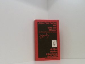 gebrauchtes Buch – Sartre, Jean-Paul – Wir sind alle Mörder: Der Kolonialismus ist ein System - Artikel, Reden, Interviews 1947 - 1967 Politische Schriften ; Bd. 5. Wir sind alle Mörder : der Kolonialismus ist e. System ; Artikel, Reden, Interviews ; 1947 - 1967