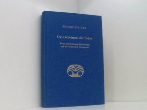 Das Geheimnis des Todes. Wesen und Bedeutung Mitteleuropas und die europäischen Volksgeister