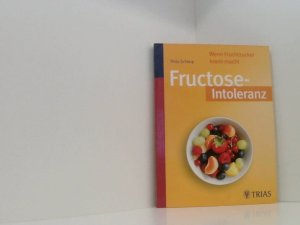 gebrauchtes Buch – Thilo Schleip – Fructose-Intoleranz: Wenn Fruchtzucker krank macht wenn Fruchtzucker krank macht