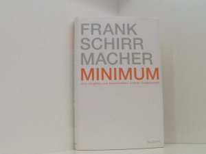 gebrauchtes Buch – Frank Schirrmacher – Minimum vom Vergehen und Neuentstehen unserer Gemeinschaft