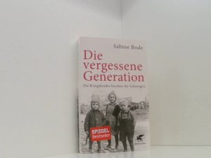 gebrauchtes Buch – Sabine Bode und Luise Reddemann – Die vergessene Generation: Die Kriegskinder brechen ihr Schweigen die Kriegskinder brechen ihr Schweigen