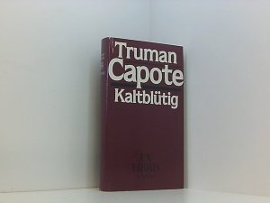 Truman Capote: Kaltblütig - Wahrheitsgemäßer Bericht über einen mehrfachen Mord und seine Folgen