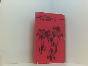 Das Feuer. (Le Feu). Tagebuch einer Korporalschaft. Aus dem Französischen. Deutsche Bearbeitung von Curt Noch und Paul Schlicht. Nachwort und Auswahl […]
